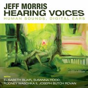 Hearing Voices : Human Sounds, Digital Ears cover image