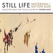 Still Life : Collected Music For Cello & Guitar By Stephen Goss cover image