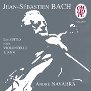 Bach : Les Suites Pour Violoncelle 1, 3 & 6 cover image