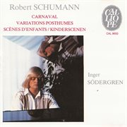 Schumann : Carnaval. Variations Posthumes. Kinderszenen cover image