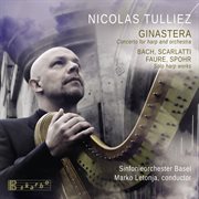 Ginastera : Concerto For Harp And Orchestra. Bach, Scarlatti, Fauré & Spohr. Solo Harp Works cover image