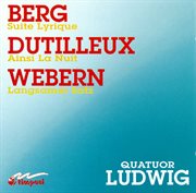 Berg, A. : Lyric Suite / Dutilleux, H.. Ainsi La Nuit / Webern, A.. Langsamer Satz cover image