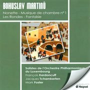 Martinu, B. : Musique De Chambre No. 1 / Les Rondes / Nonet / Fantasia cover image