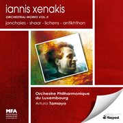 Xenakis, I. : Orchestral Works, Vol. 2. Jonchaies / Shaar / Lichens / Antikhthon cover image
