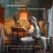 Bordes : Mélodies. Oeuvres Pour Piano cover image