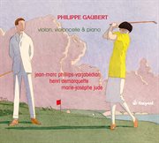 Gaubert : Works For Violin, Cello, And Piano cover image