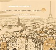 Mariotte : Impressions Urbaines, Intimités, Le Vieux Chemin & Kakémonos, Op. 20 cover image