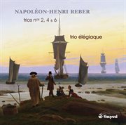 Reber : Piano Trios Nos. 2, 4 & 6 cover image
