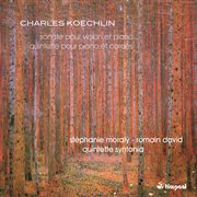 Koechlin : Violin Sonata, Op. 64 & Piano Quintet, Op. 80 cover image