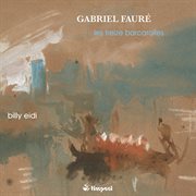 Fauré : Les Treize Barcarolles cover image