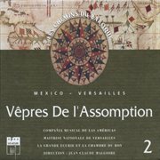 Les Chemins Du Baroque, Vol. 2 : Mexico-Versailles – Vêpres De L'assomption cover image