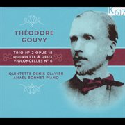 Gouvy : Piano Trio No. 2 In A Minor, Op. 18 & String Quintet No. 6 In E Minor cover image