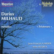 Milhaud : Melodies (tristesses) cover image