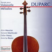 Duparc : Sonate Pour Violoncelle Mélodies cover image