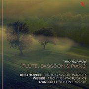 Beethoven, Weber & Donizetti : Trios For Flute, Bassoon & Piano cover image