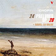 Chopin : 24 Preludes. Ravel. La Valse, M. 72 cover image