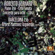 Gerhard : Piano Trio, Cello Sonata, Concierto Para Ocho & Libra cover image