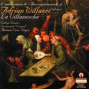 Willaert : The Complete Works, Vol. 1 – Le Villanesche cover image