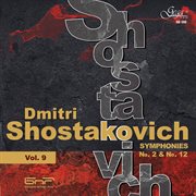 Dmitri Shostakovich, Vol. 9 : Symphonies Nos. 2 & 12 cover image