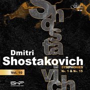 Dmitri Shostakovich, Vol. 10 : Symphonies Nos. 1 & 15 cover image