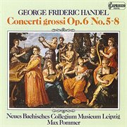 Handel : Concerti Grossi, Op. 6, Nos. 5-8 cover image