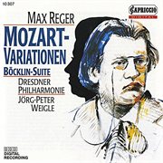Reger : Variations And Fugue On A Theme Of Mozart & 4 Tondichtungen Nach Arnold Böcklin cover image