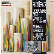 Rheinberger : Organ Concertos Nos. 1 & 2 / Suite For Violin And Organ, Op. 166 cover image