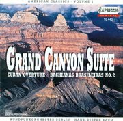 Grofe, F. : Grand Canyon Suite / Villa-Lobos, H.. Bachianas Brasileiras No. 2 / Gershwin, G.. Cuba cover image