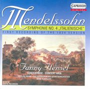 Mendelssohn, Felix : Symphony No. 4, "Italian" / Infelice / Mendelssohn, Fanny. Io D'amor, Oh Di cover image