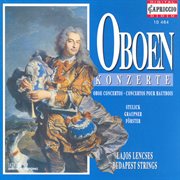 Oboe Concertos : Stulick, M.n. / Graupner, C./ Forster, C. / Dittersdorf, C.d. Von cover image