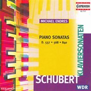 Schubert : Piano Sonatas, D. 537, 568, 840 cover image