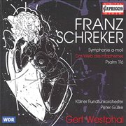 Schreker : Symphony, Op. 1. Das Weib Des Intaphernes. Psalm 116 cover image