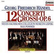 Handel : Concerti Grossi, Op. 6, Nos. 1-12 cover image