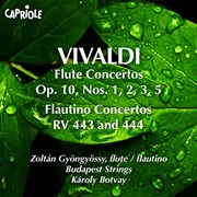 Vivaldi, A. : Flute Concertos, Op. 10, Nos. 1, 2, 3, 5 / Flautino Concertos, Rv 443, 444 cover image