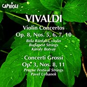 Vivaldi, A. : Violin Concertos, Op. 8, Nos. 5-7, 10  / Concerti Grossi, Op. 3, Nos. 8, 11 cover image