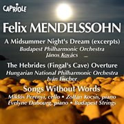 Mendelssohn : Midsummer Night's Dream (a) (excerpts) / Hebrides / Songs Without Words cover image