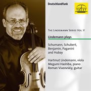 The Lindemann Series, Vol. 5 : Lindemann Plays Schumann, Schubert, Benjamin, Paganini & Hubay cover image