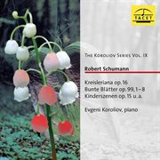 The Koroliov Series, Vol. 9 : R. Schumann – Piano Works cover image