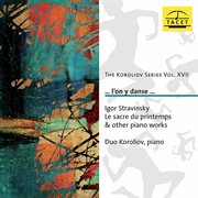 The Koroliov Series, Vol. 17 : Stravinsky – Piano Works cover image