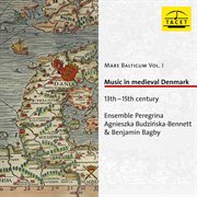 Mare Balticum, Vol. 1 : Music In Medieval Denmark (13th. 15th Century) cover image