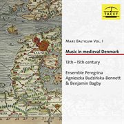 Mare Balticum, Vol. 1 : Music In Medieval Denmark cover image