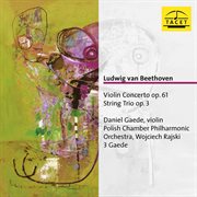 Beethoven : Violin Concerto In D Major, Op. 61 & String Trio In E-Flat Major, Op. 3 cover image