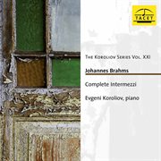 The Koroliov Series, Vol. 21 : Brahms – Complete Intermezzi cover image