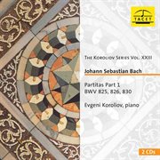 The Koroliov Series, Vol. 23 : Johann Sebastian Bach – Partitas, Pt. 1 cover image
