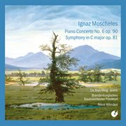 Moscheles : Piano Concerto No. 6. Symphony In C Major cover image