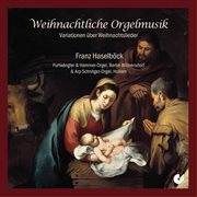 Weihnachtliche Orgelmusik : Variationen Über Weihnachtslieder cover image