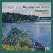 Gretchaninov : String Quartets Nos. 2 & 4 cover image