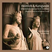 Heinrich & Kunigunde : Gregorian Chant For An Imperial Couple cover image