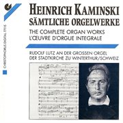 Kaminski, H. : Organ Music (complete) cover image
