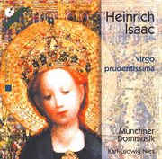 Isaac : Missa Virgo Prudentissima / Virgo Prudentissima / Optime Pastor / A La Battaglia / Virgo P cover image
